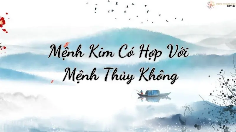 Mệnh Kim có hợp với Mệnh Thủy không